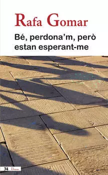 B?, perdona'm, per? estan esperant-me