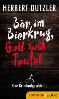 B?r im Bierkrug, Gott und Teufel. Eine Kriminalgeschichte