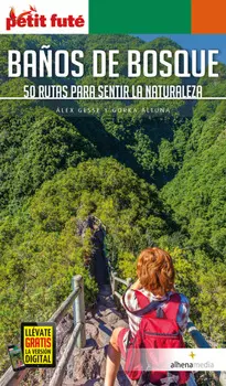 Ba?os de bosque. 50 rutas para sentir la naturaleza