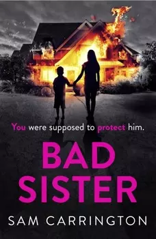 Bad Sister: ‘Tense, convincing… kept me guessing’ Caz Frear, bestselling author of Sweet Little Lies
