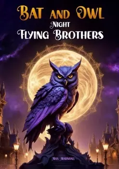 Bat and Owl – Night Flying Brothers