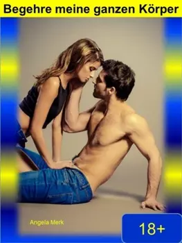 Begehre meine ganzen K?rper