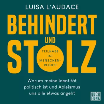 Behindert und stolz - Warum meine Identit?t politisch ist und Ableismus uns alle etwas angeht (Ungek?rzt)