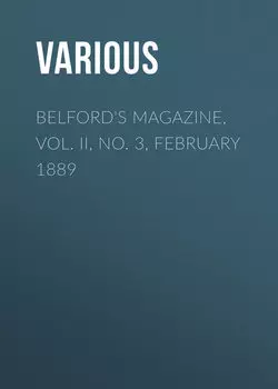 Belford's Magazine, Vol. II, No. 3, February 1889