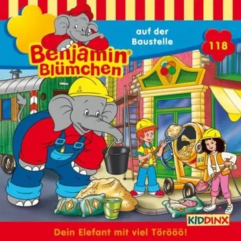 Benjamin Bl?mchen, Folge 118: Benjamin auf der Baustelle