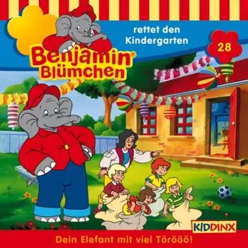 Benjamin Bl?mchen, Folge 28: Benjamin rettet den Kindergarten