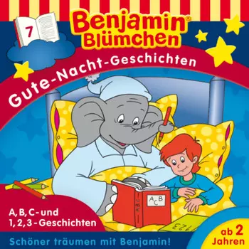 Benjamin Bl?mchen, Gute-Nacht-Geschichten, Folge 7: A,B,C- und 1,2,3-Geschichten (Ungek?rzt)