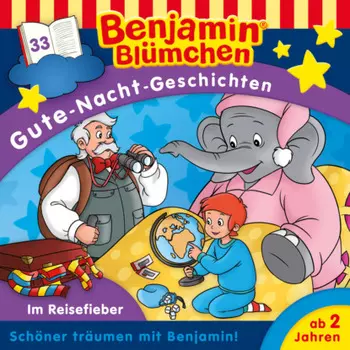 Benjamin Bl?mchen, Gute-Nacht-Geschichten, Folge 33: Im Reisefieber