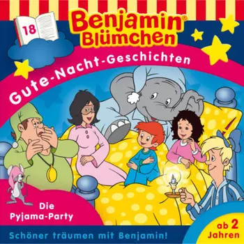 Benjamin Bl?mchen, Gute-Nacht-Geschichten, Folge 18: Die Pyjama-Party
