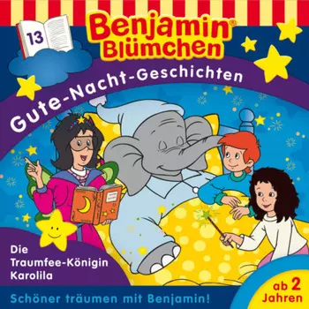 Benjamin Bl?mchen, Gute-Nacht-Geschichten, Folge 13: Die Traumfee-K?nigin Karolila