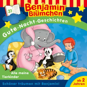 Benjamin Bl?mchen, Gute-Nacht-Geschichten, Folge 31: Alle meine Tierkinder