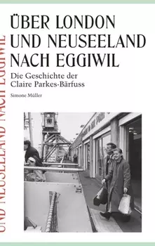 ?ber London und Neuseeland nach Eggiwil