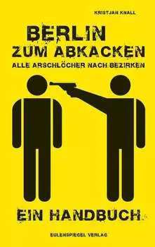 Berlin zum Abkacken Alle Arschl?cher nach Bezirken