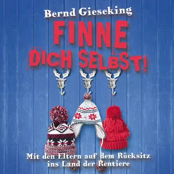 Bernd Gieseking, Finne dich selbst! Mit den Eltern auf dem R?cksitz ins Land der Rentiere