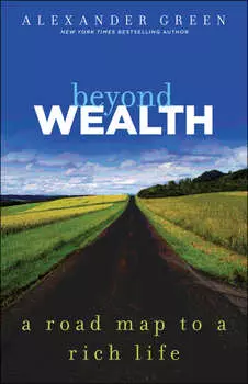 Beyond Wealth. The Road Map to a Rich Life