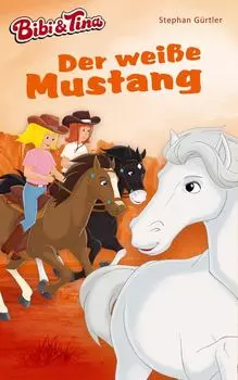 Bibi & Tina – Der wei?e Mustang