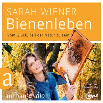 Bienenleben - Vom Gl?ck, Teil der Natur zu sein (Gek?rzt)