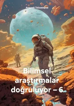 Bilimsel aratrmalar doruluyor – 6