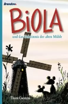 Biola und das geheimnis der alten M?hle