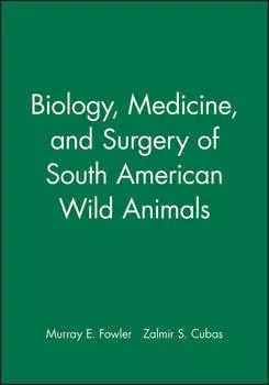 Biology, Medicine, and Surgery of South American Wild Animals
