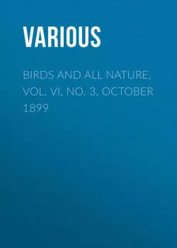 Birds and All Nature, Vol. VI, No. 3, October 1899