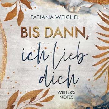 Bis dann, ich lieb dich - Writer's Notes, Band 1 (ungek?rzt)