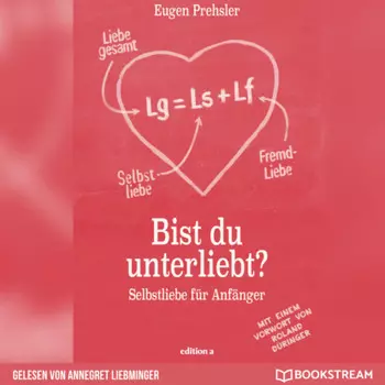 Bist du unterliebt? - Selbstliebe f?r Anf?nger (Ungek?rzt)