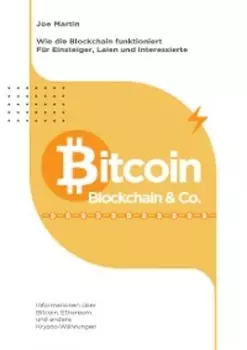 Bitcoin, Blockchain & Co. — Die Wahrheit und nichts als die Wahrheit (?berarbeitete Ausgabe 2021/22)