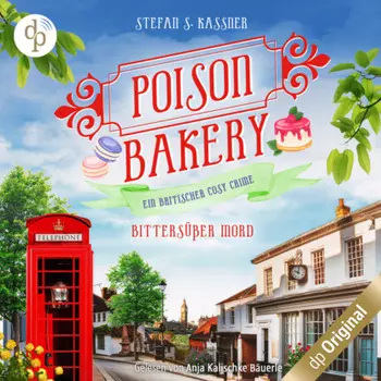 Bitters??er Mord - Poison Bakery-Reihe - Ein britischer Cosy Crime, Band 2 (Ungek?rzt)