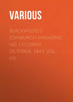 Blackwood's Edinburgh Magazine, No. CCCXXXVI. October, 1843. Vol. LIV.