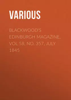 Blackwood's Edinburgh Magazine, Vol 58, No. 357, July 1845