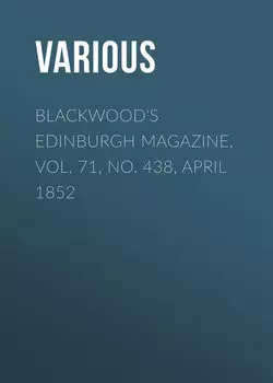 Blackwood's Edinburgh Magazine, Vol. 71, No. 438, April 1852