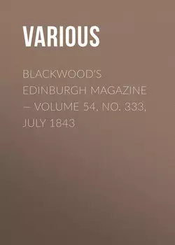 Blackwood's Edinburgh Magazine — Volume 54, No. 333, July 1843
