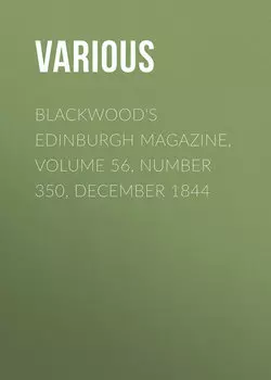 Blackwood's Edinburgh Magazine, Volume 56, Number 350, December 1844