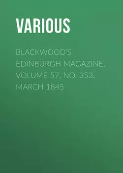 Blackwood's Edinburgh Magazine, Volume 57, No. 353, March 1845