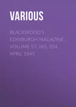 Blackwood's Edinburgh Magazine, Volume 57, No. 354, April 1845