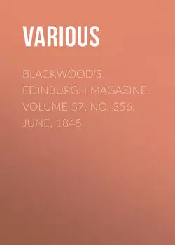 Blackwood's Edinburgh Magazine, Volume 57, No. 356, June, 1845