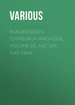 Blackwood's Edinburgh Magazine, Volume 60, No. 369, July 1846
