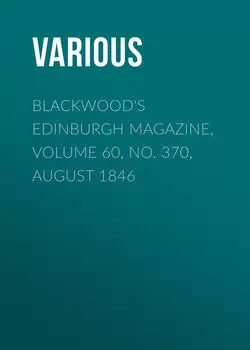 Blackwood's Edinburgh Magazine, Volume 60, No. 370, August 1846