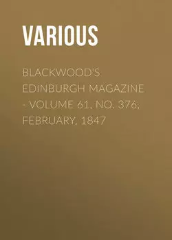 Blackwood's Edinburgh Magazine - Volume 61, No. 376, February, 1847