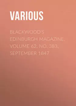 Blackwood's Edinburgh Magazine, Volume 62, No. 383, September 1847
