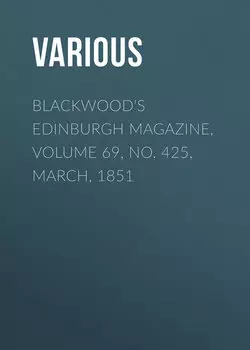 Blackwood's Edinburgh Magazine, Volume 69, No. 425, March, 1851