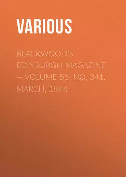 Blackwoods Edinburgh Magazine – Volume 55, No. 341, March, 1844