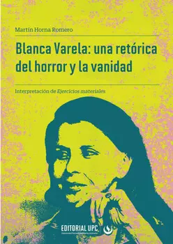 Blanca Varela: una ret?rica del horror y la vanidad