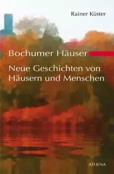Bochumer H?user - Neue Geschichten von H?usern und Menschen