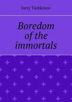 Boredom of the immortals