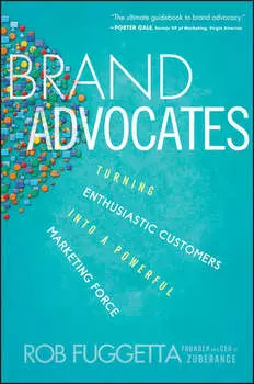 Brand Advocates. Turning Enthusiastic Customers into a Powerful Marketing Force
