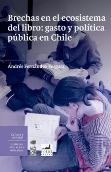 Brechas en el ecosistema del libro: gasto y pol?tica p?blica en Chile.