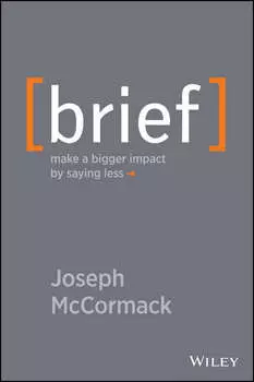Brief. Make a Bigger Impact by Saying Less