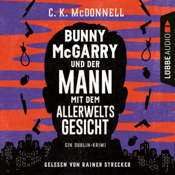 Bunny McGarry und der Mann mit dem Allerweltsgesicht - Bunny McGarry - Ein Dublin-Krimi, Teil 1 (Ungek?rzt)